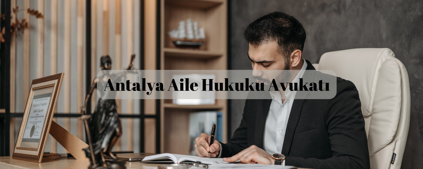 Antalya aile hukuku avukatı