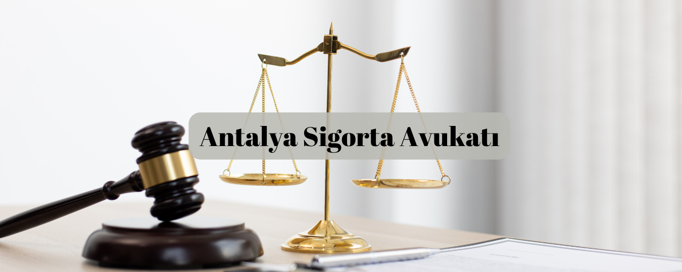 Antalya sigorta avukatı